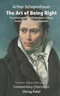 ART OF BEING RIGHT (ANNOTATED) di Arthur Schopenhauer edito da INDEPENDENTLY PUBLISHED