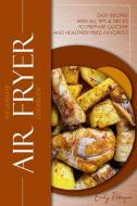 The Ultimate Air Fryer Cookbook di Emily Robinson edito da Emily Robinson PUB.