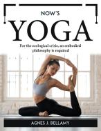 Now's Yoga di Agnes J. Bellamy edito da Agnes J. Bellamy