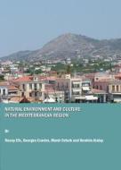 Natural Environment And Culture In The Mediterranean Region edito da Cambridge Scholars Publishing