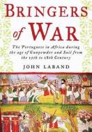 Bringers of War di John Laband edito da Pen & Sword Books Ltd