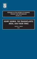 Henry George, the Transatlantic Irish, and Their Times (Volume 27b) di Kenneth C. Wenzer edito da Emerald Group Publishing Limited