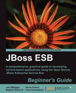 Jboss Esb Beginner's Guide di Len Dimaggio, Kevin Conner, Magesh Kumar B. edito da Packt Publishing