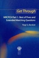 Get Through MRCPCH Part 1: Best of Fives and Extended Matching Questions di Nagi Barakat edito da Taylor & Francis Ltd