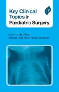 Key Clinical Topics in Paediatric Surgery di Max Pachl, Michael de la Hunt, Girish Jawaheer edito da JP Medical Ltd