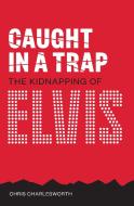 Caught In A Trap di Chris Charlesworth edito da Red Planet Publishing Ltd
