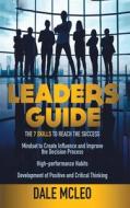 LEADERS GUIDE: THE 7 SKILLS TO REACH THE di DALE MCLEO edito da LIGHTNING SOURCE UK LTD
