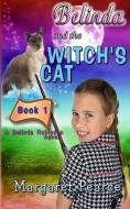 A Belinda Robinson Novel Book 1: Belinda and the Witch's Cat di Margaret Pearce edito da Writers Exchange E Publishing
