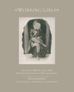 WORKING GIRLS BB di Robert Flynn Johnson edito da ACC