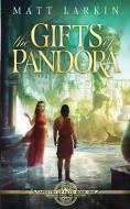 THE GIFTS OF PANDORA: ESCHATON CYCLE di MATT LARKIN edito da LIGHTNING SOURCE UK LTD