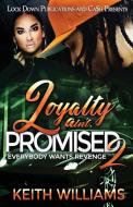 Loyalty Ain't Promised 2 di Keith Williams edito da Lock Down Publications