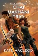 Tales of the Chai Makhani Trio: Volume 1 di Kate Macleod edito da LIGHTNING SOURCE INC