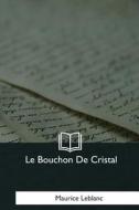 Le Bouchon de Cristal di Maurice LeBlanc edito da Createspace Independent Publishing Platform