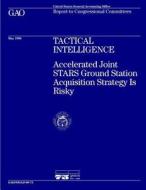 Nsiad-96-71 Tactical Intelligence: Accelerated Joint Stars Ground Station Acquisition Strategy Is Risky di United States General Acco Office (Gao) edito da Createspace Independent Publishing Platform