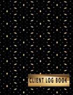 Client Log Book: Customer Profile Log and Client Tracking Data Organizer 8.5 X 11 Inches Logbook Journal di Bolton Creations edito da Createspace Independent Publishing Platform