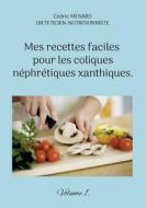 Mes recettes faciles pour les coliques néphrétiques xanthiques. di Cédric Menard edito da Books on Demand