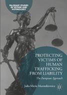 Protecting Victims of Human Trafficking From Liability di Julia Maria Muraszkiewicz edito da Springer-Verlag GmbH