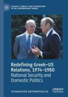 Redefining Greek-US Relations, 1974-1980 di Athanasios Antonopoulos edito da Springer Nature Switzerland AG