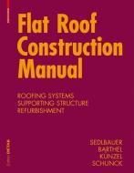 Flat Roof Construction Manual di Klaus Sedlbauer edito da Birkhäuser Verlag GmbH