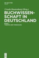 Buchwissenschaft in Deutschland: Ein Handbuch edito da Walter de Gruyter