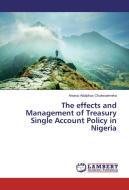 The effects and Management of Treasury Single Account Policy in Nigeria di Anoruo Adolphus Chukwuemeka edito da LAP Lambert Academic Publishing