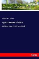 Typical Women of China di Xiang Liu, A. C. Safford edito da hansebooks
