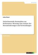 Nicht-finanzielle Kennzahlen zur Performance Messung. Eine Analyse der Herausforderungen und Verwendungen di Lukas Bauer edito da GRIN Verlag