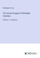 The Life and Voyages of Christopher Columbus di Washington Irving edito da Megali Verlag