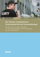 Der Einsatz nichtstaatlicher Sicherheitskräfte bei Veranstaltungen di Heinrich Bernhardt edito da Beuth Verlag