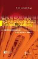 Technikgestaltung zwischen Wunsch und Wirklichkeit edito da Springer Berlin Heidelberg