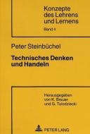 Technisches Denken und Handeln di Peter Steinbüchel edito da Lang, Peter GmbH