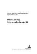 René Ahlberg. Gesammelte Werke III di Renae Ahlberg edito da Lang, Peter GmbH