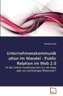 Unternehmenskommunikation im Wandel - Public Relation im Web 2.0 di Mandy Krause edito da VDM Verlag