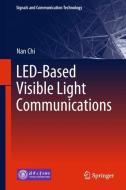 LED-Based Visible Light Communications di Nan Chi edito da Springer Berlin Heidelberg