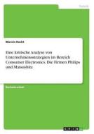 Eine kritische Analyse von Unternehmensstrategien im Bereich Consumer Electronics. Die Firmen Philips und Matsushita di Marvin Hecht edito da GRIN Verlag