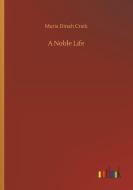 A Noble Life di Maria Dinah Craik edito da Outlook Verlag