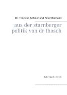 Aus der Starnberger Politik von Dr. Thosch di Thorsten Schüler, Peter Riemann edito da Books on Demand