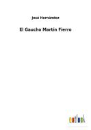 El Gaucho Martín Fierro di José Hernández edito da Outlook Verlag
