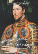 Junker Schlörks tolle Liebschaften di Ewald Gerhard Seeliger edito da Books on Demand