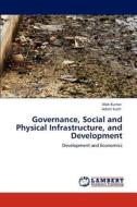 Governance, Social and Physical Infrastructure, and Development di Alok Kumar, Adam Scott edito da LAP Lambert Acad. Publ.
