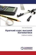 Kratkiy Kurs Vysshey Matematiki di Shushkevich Svetlana edito da Lap Lambert Academic Publishing