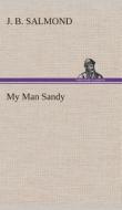My Man Sandy di J. B. Salmond edito da TREDITION CLASSICS