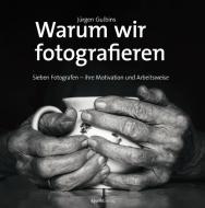 Warum wir fotografieren di Jürgen Gulbins edito da Dpunkt.Verlag GmbH