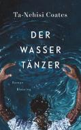 Der Wassertänzer di Ta-Nehisi Coates edito da Blessing Karl Verlag