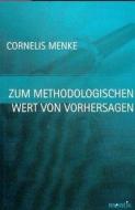 Zum methodologischen Wert von Vorhersagen di Cornelis Menke edito da Mentis Verlag GmbH