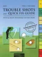 Golf Trouble Shots & Quick Fix Guide di Yves C. Ton-That edito da Artigo Publishing International
