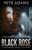 Black Rose di Pete Adams edito da Next Chapter
