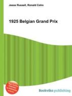 1925 Belgian Grand Prix di Jesse Russell, Ronald Cohn edito da Book On Demand Ltd.