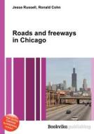 Roads And Freeways In Chicago edito da Book On Demand Ltd.