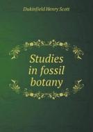 Studies In Fossil Botany di Dukinfield Henry Scott edito da Book On Demand Ltd.